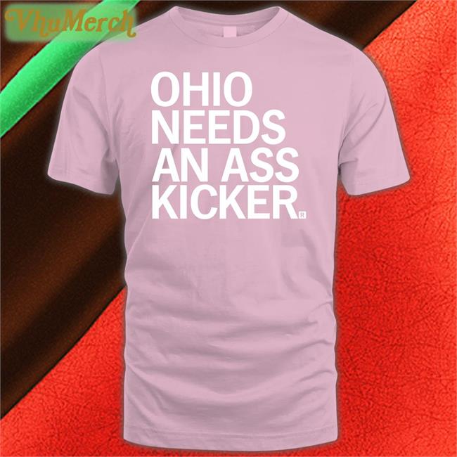 Rep. Jessica E. Miranda Ohio Needs An Ass Kicker Shirt
