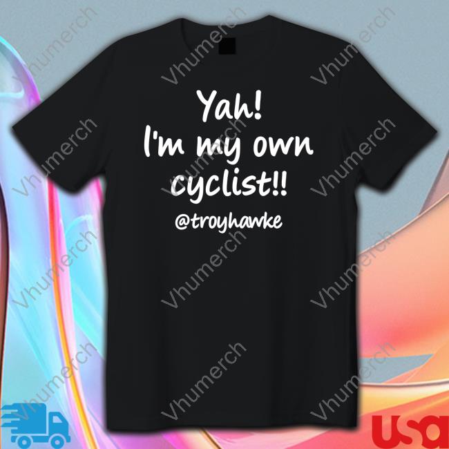Yah I'm My Own Cyclist Troyhawke T Shirt