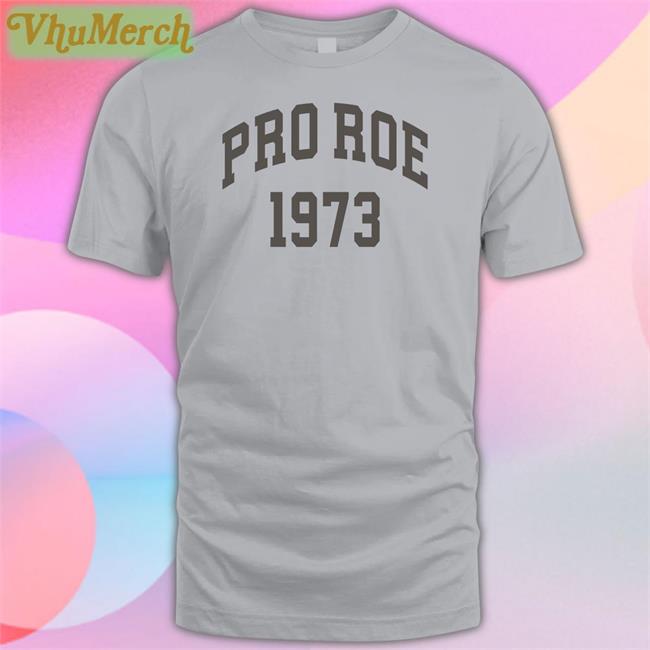 Pro Roe 1973 Long Sleeve T Shirt Pro Roe 1973 Tee Shirt