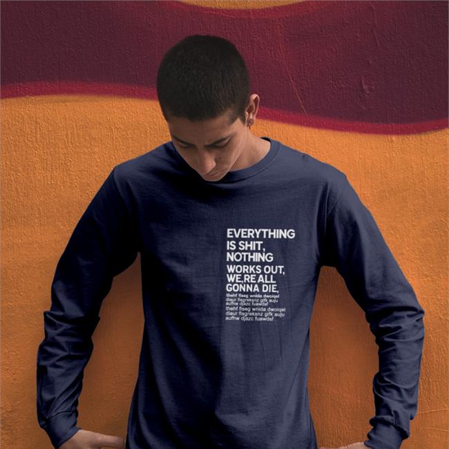 Everything Is Shit Nothing Works Out We're All Gonna Die Shirt Poorly Translated Shirts Everything Is Shit Nothing Works Out We're All Gonna Die Hoodie
