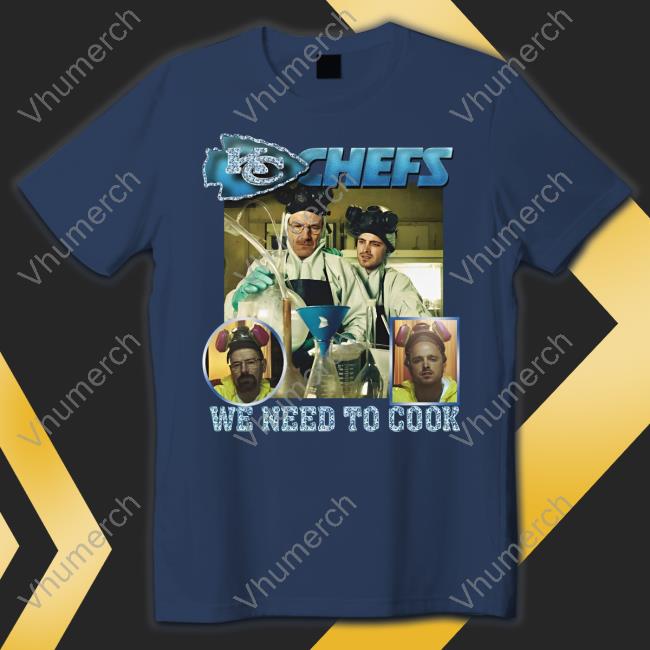 Goodshirts Merch Kc Chefs We Need To Cook Shirt