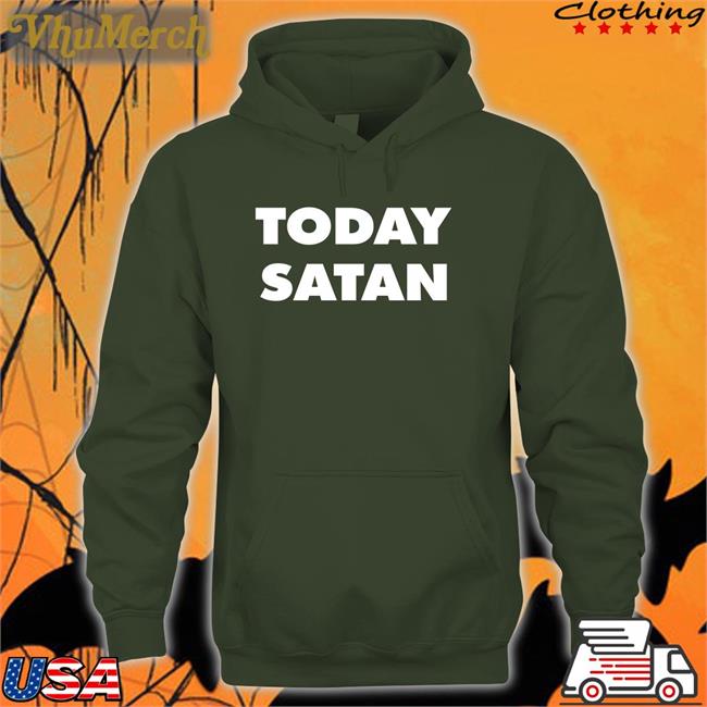 Today Satan T Shirts Shirts That Go Hard