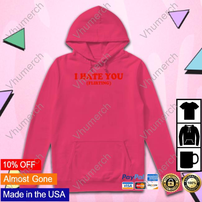 Moximimi Store I Hate You Flirting Hoodie
