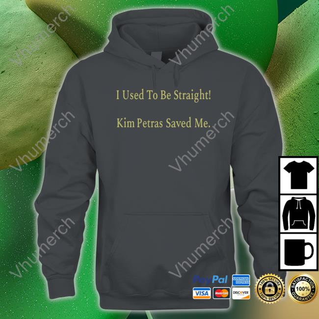 I Used To Be Straight Kim Petras Saved Me Shirts Kim Petras Store