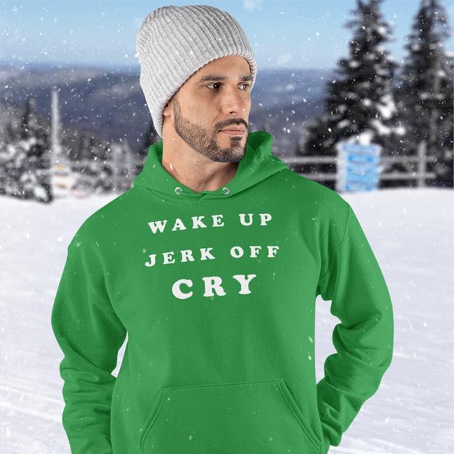 Wake Up Jerk Off Cry Shirt