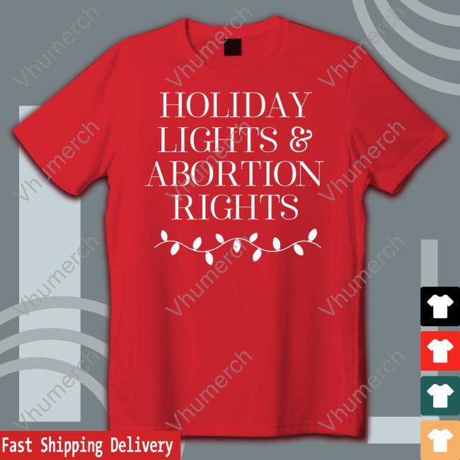 New Norm Tees Holiday Lights And Abortion Rights Tees Newnormtees