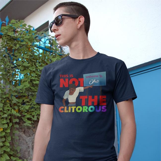 This Is Not The Clitorous Welcome To Ohio T Shirts