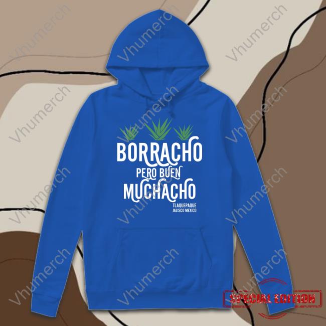 Ted Lasso Borracho Pero Buen Muchacho Hoodie Ted Lasso Borracho Pero Buen Muchacho Shirt