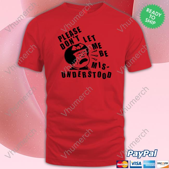 Low Level Please Don't Let Me Be Mis-Understood Shirt