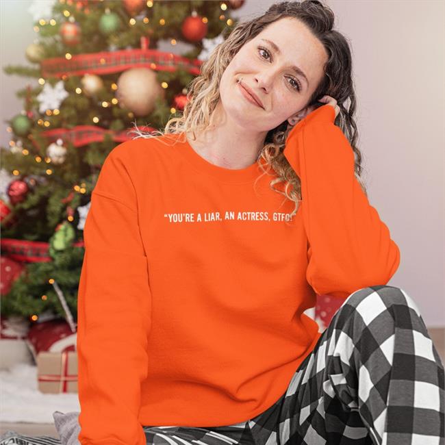 You're A Liar An Actress Gtfo Tee In The Style You're A Liar An Actress Gtfo Tee Shirt In The Style