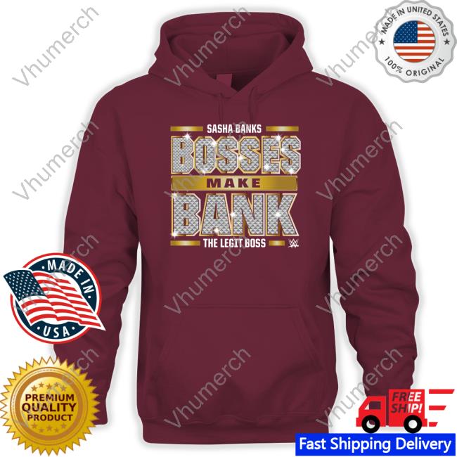 500 Level Merch Sasha Banks Bosses Make Bank The Legit Boss Shirt Wwe