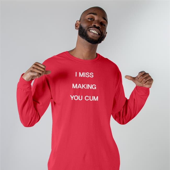 Shirtsthtgohard I Miss Making You Cum Hoodie