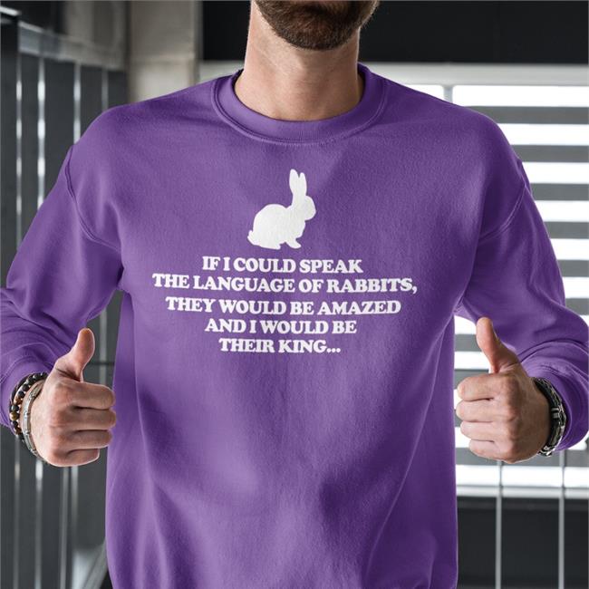 If I Could Speak The Language Of Rabbits They Would Be Amazed Hoodie