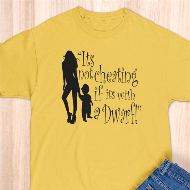 Shirts That Go Hard It's Not Cheating If Its With A Dwarf Sweatshirt Shirts That Go Hard It's Not Cheating If Its With A Dwarf T Shirts Belowthecollar Store