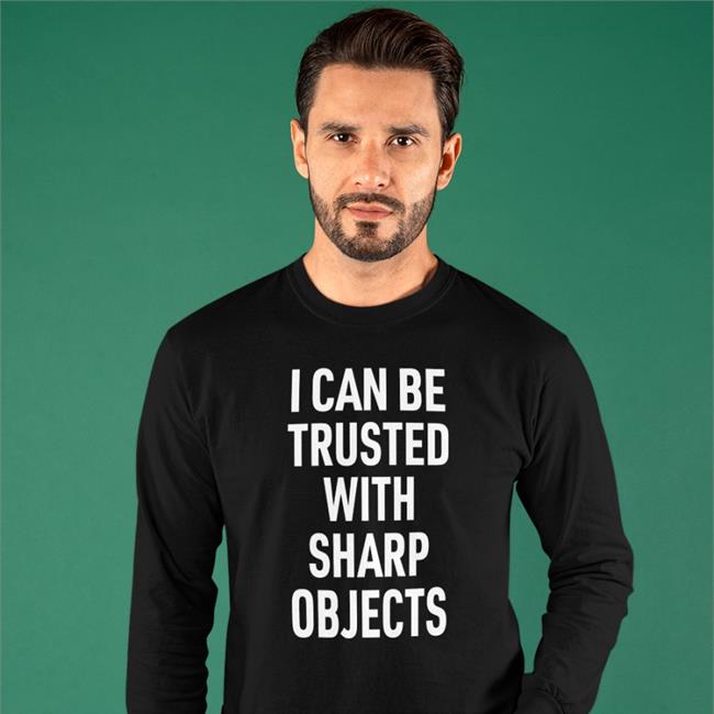 Lucca International Merch I Can Be Trusted With Sharp Objects Shirt