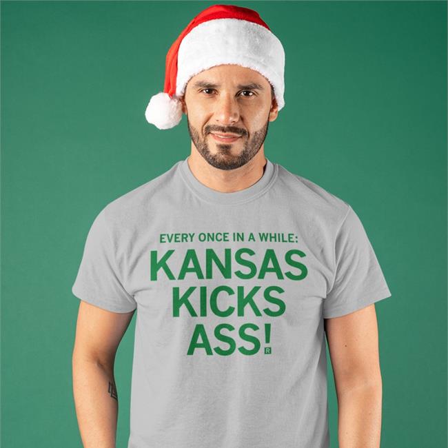 Every Once In A While Kansas Kicks Ass Tee Shirt
