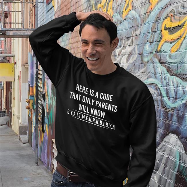 Here Is A Code That Only Parents Will Know Shirt Here Is A Code That Only Parents Will Know Tee
