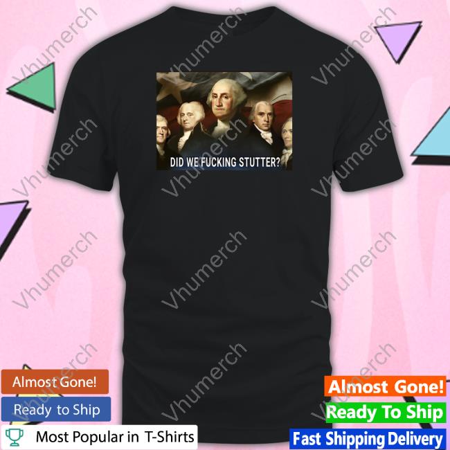 Sararose Did We Fucking Stutter T Shirt