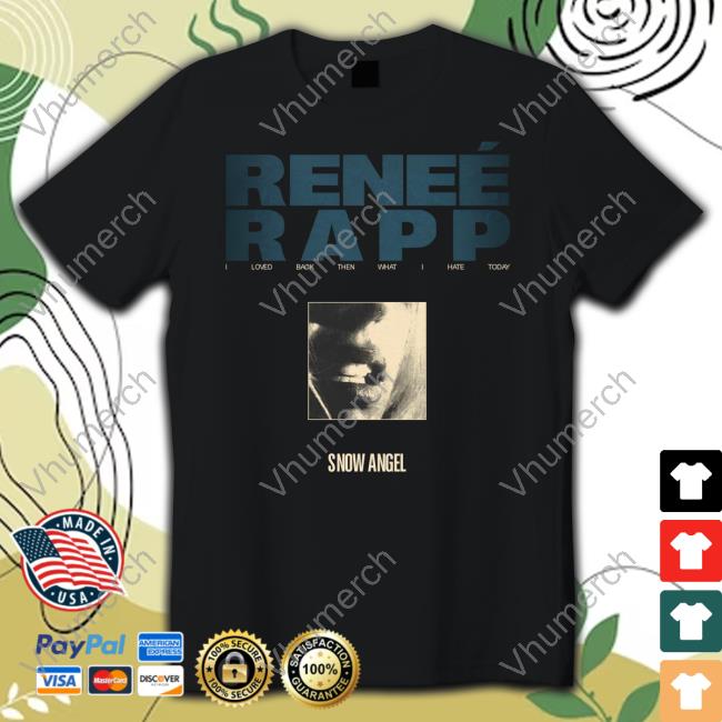 Renee Rapp I Loved Back Then What I Hate Today Snow Angel Shirt