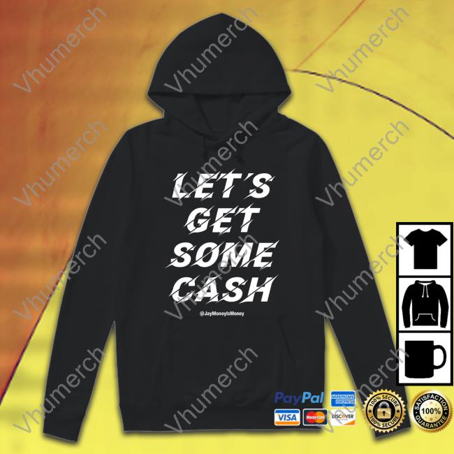 Jay Money Let's Get Some Cash Shirt