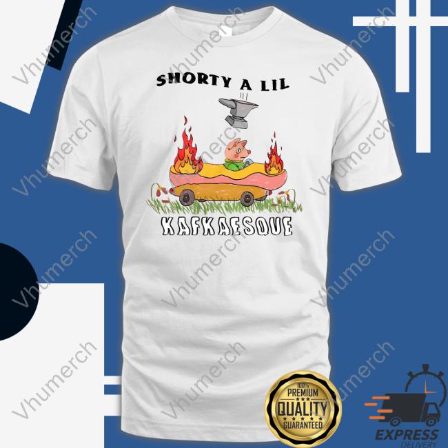 Shorty a Lil Kafkaesque Shirt Justinsartstore