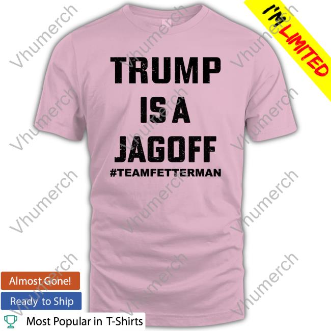 Trump Is A Jagoff Hoodie Sweatshirt Trump Is A Jagoff Team Fetterman T Shirts