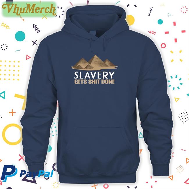 Shirts With Threatening Auras Slavery Gets Shit Done Sweatshirt