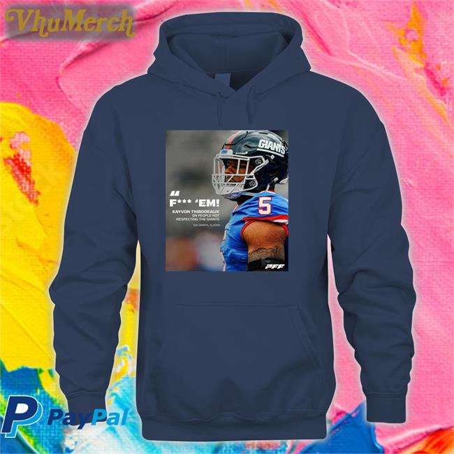 Pff Fuck Em Kayvon Thibodeaux One People Not Respecting The Giants Via Darryl Slater Shirt Fuck Em Kayvon Thibodeaux One People Not Respecting The Giants Via Darryl Slater Tee Shirt