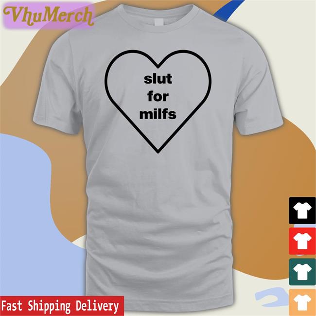 Slut For Milfs Tees