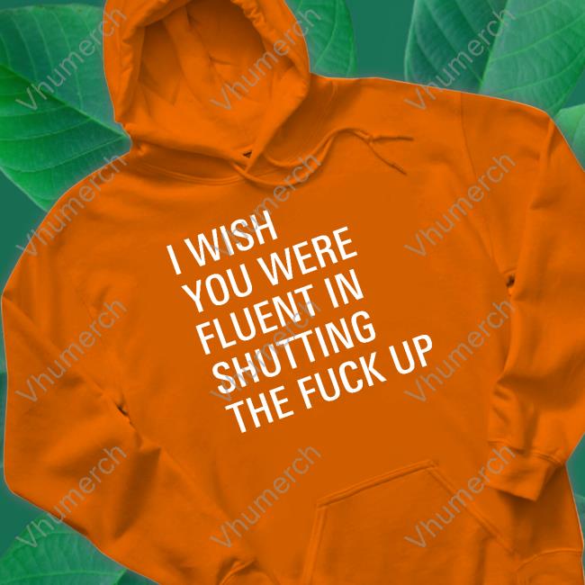 Just A Nurse I Wish You Were Fluent In Shutting The Fuck Up Shirt