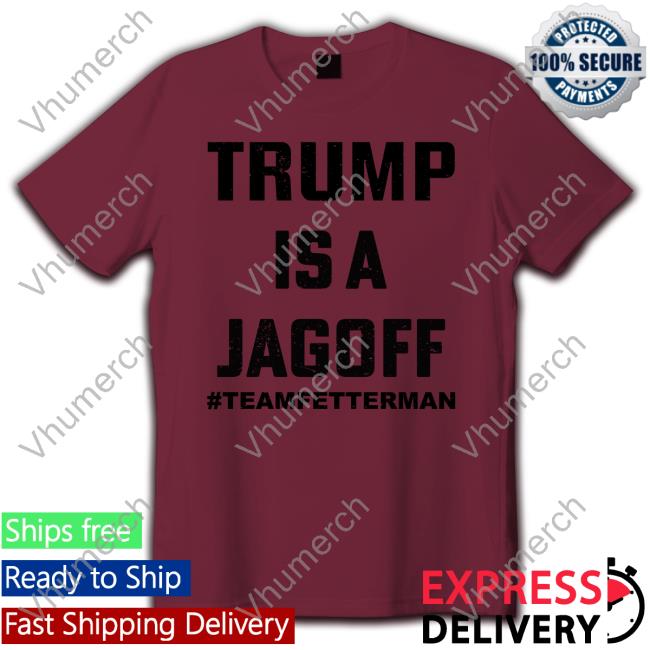 Beingjoebeaver Trump Is A Jagoff Shirt