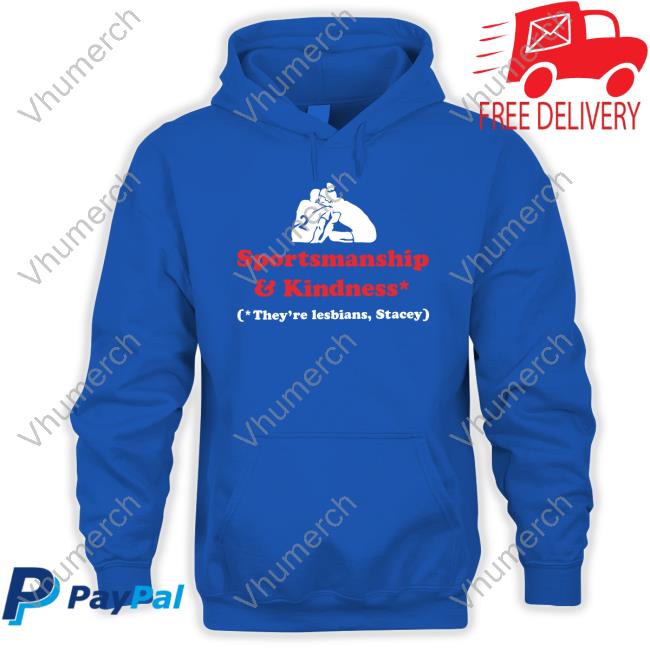 Leaguetees Store Sportsmanship And Kindness They're Lesbians Stacey Hoodie Sweatshirt