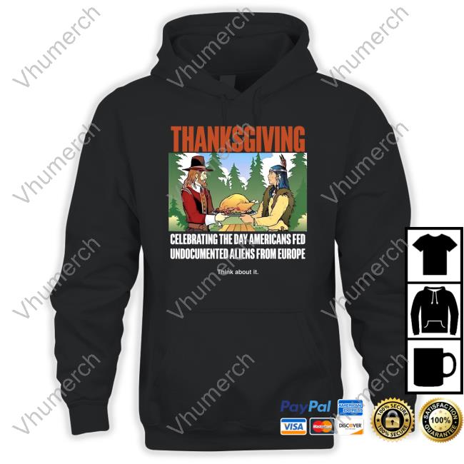 Lakota Man Thanksgiving Celebrating The Day Americans Fed Undocumented Aliens From Europe Think About It T Shirts Lakotaman1