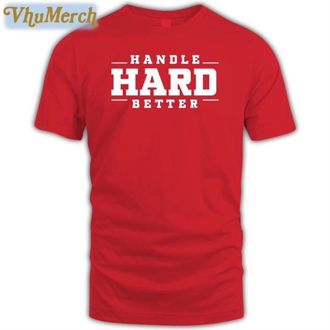 Kara Lawson Wearing Handle Hard Better Shirt Handle Hard Better Sweatshirt