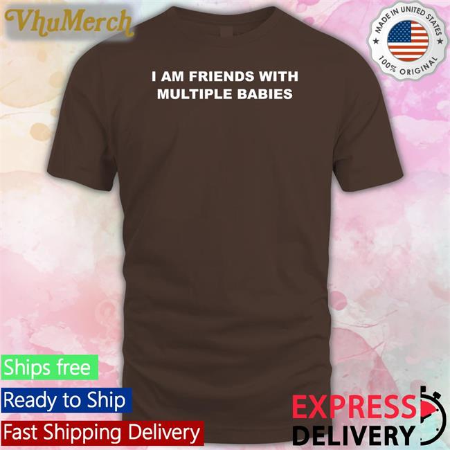 I Am Friends With Multiple Babies Hoodie
