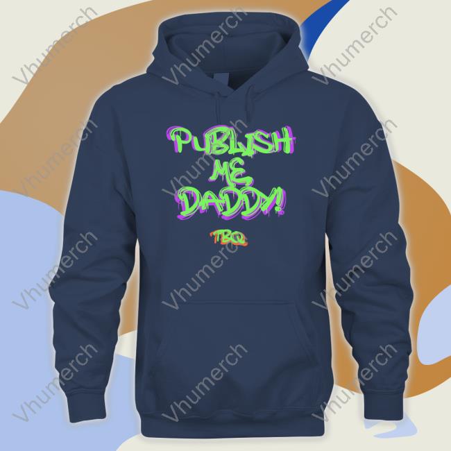 Publish Me Daddy Tbq Long Sleeve Tee Tbquarterly