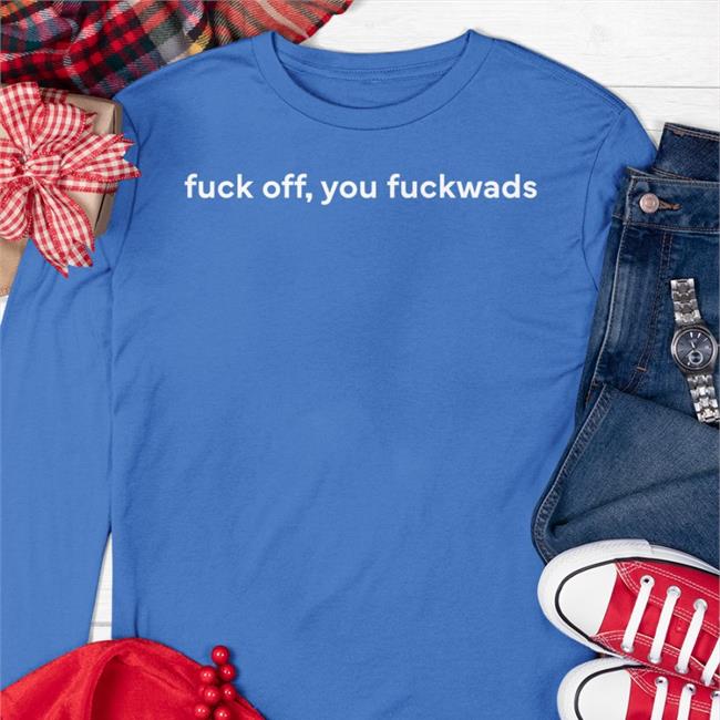 Diane Therrien Fuck Off, You Fuckwads T Shirt Dean Blundell Diane Therrien Fuck Off, You Fuckwads Hoodie Dean Blundell