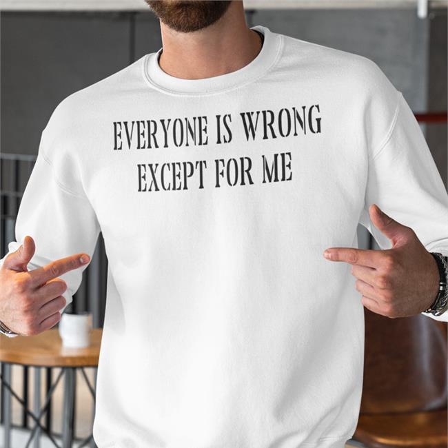 Northstardoll Everyone Is Wrong Except For Me Sweatshirt White