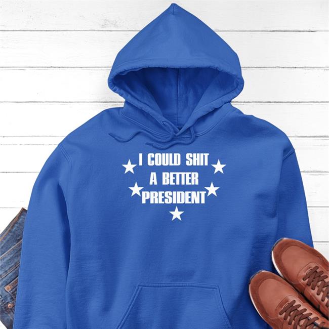 I Could Shit A Better President T Shirt Saveheramerica