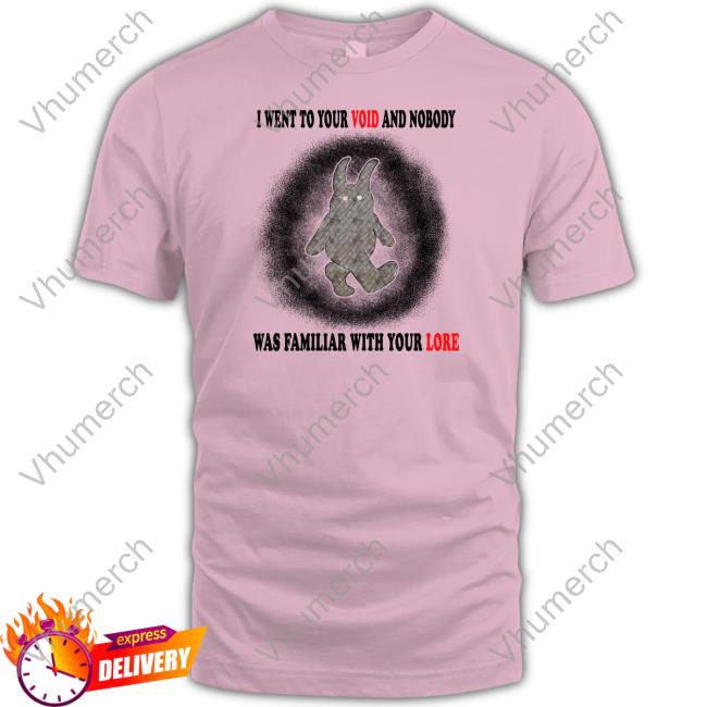 I Went To Your Voice And Nobody Was Family With Your Voice New Shirt Jmcgg I Went To Your Voice And Nobody Was Family With Your Voice Tee