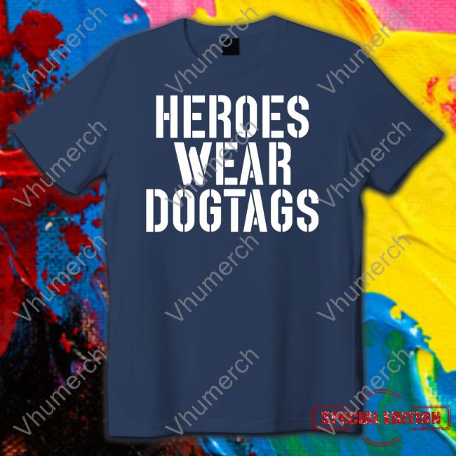 Heroes Wear Dog Tags Shirt Lara Logan Heroes Wear Dog Tags T Shirt
