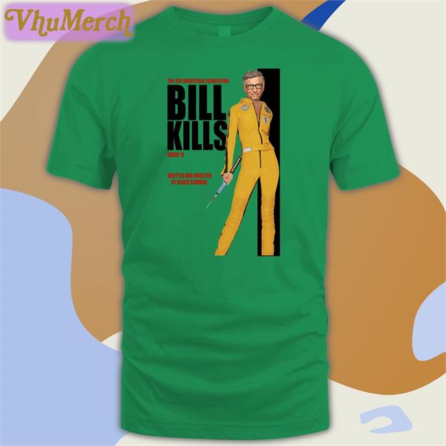 Littleapostate The 4Th Industrial Revolution Bill Kills Covid 19 Written And Directed Hoodie The 4Th Industrial Revolution Bill Kills Covid 19 Written And Directed Tee