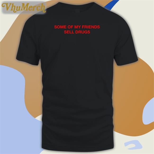 Trophy Eyes Music Some Of My Friends Sell Drugs Tee Shirts