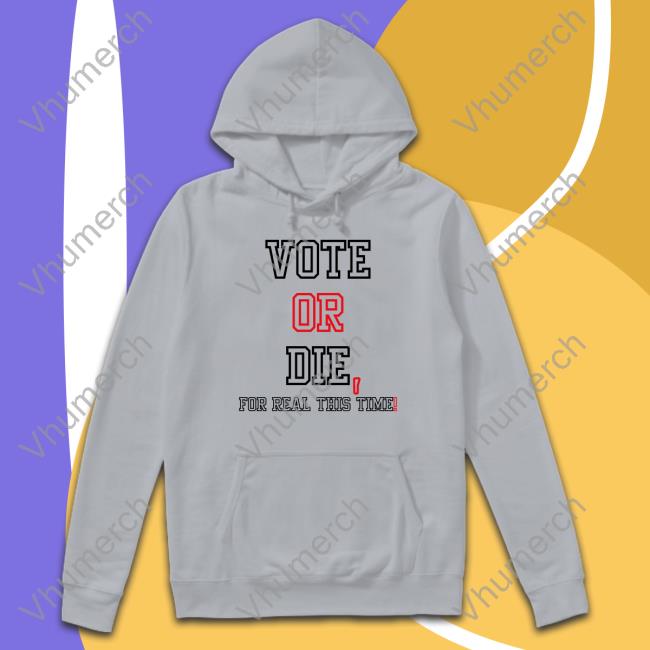 Withluvselena Vote Or Die For Real This Time Shirt