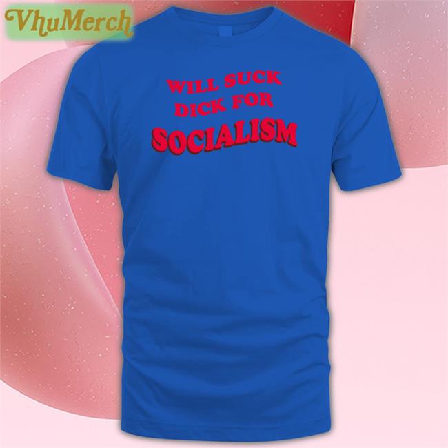 Ruby Will Suck Dick For Socialism T Shirts