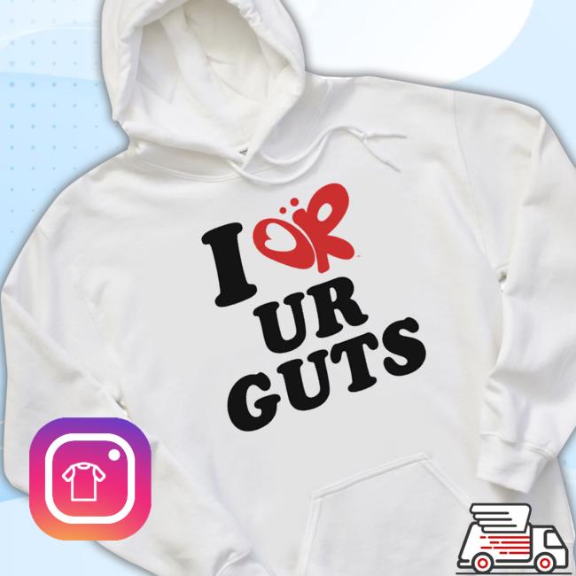 Official I Or Ur Guts Shirt