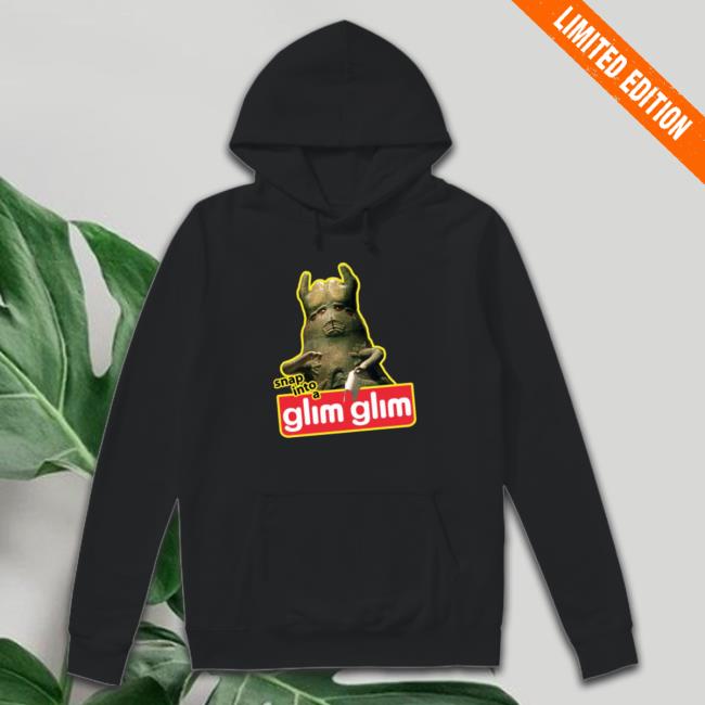 Snap Into A Glim Glim shirt, hoodie, tank top, sweater and long sleeve t-shirt