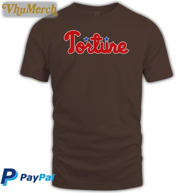 Torture Phillies Sweatshirt Torture Merch Torture Phillies Tee