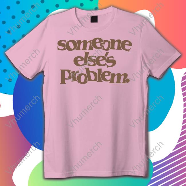 Onrepeat Merch Somebody Else's Problem Tee Shirts Somebody Else's Problem Hoodie