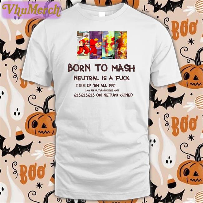 Bodiednovel Born To Mash Neutral Is A Fuck Dp Em All 1991 Tee Fierce Punch